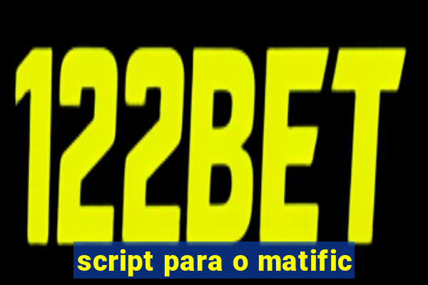 script para o matific